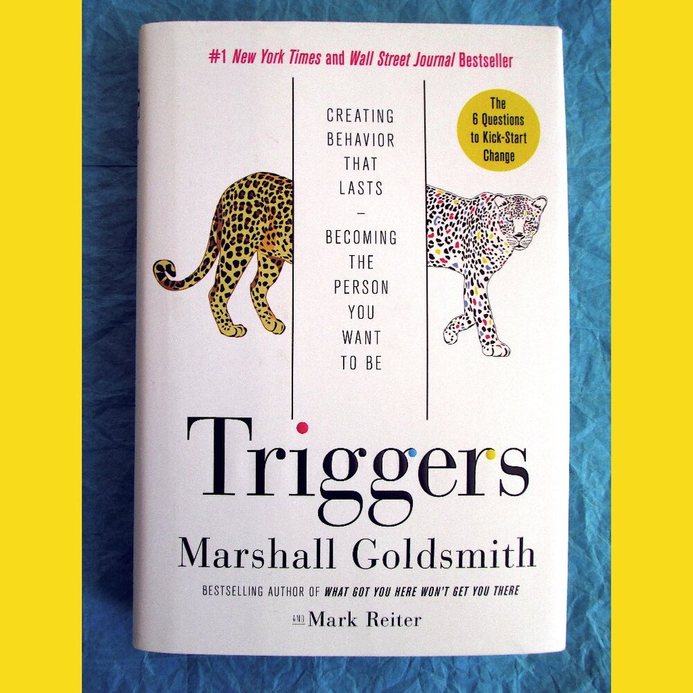 Book--Triggers: Creating Behavior that Lasts, Becoming the Person You Want to Be
